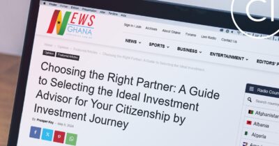 Choosing the Right Partner: A Guide to Selecting the Ideal Investment Advisor for Your Citizenship by Investment Journey